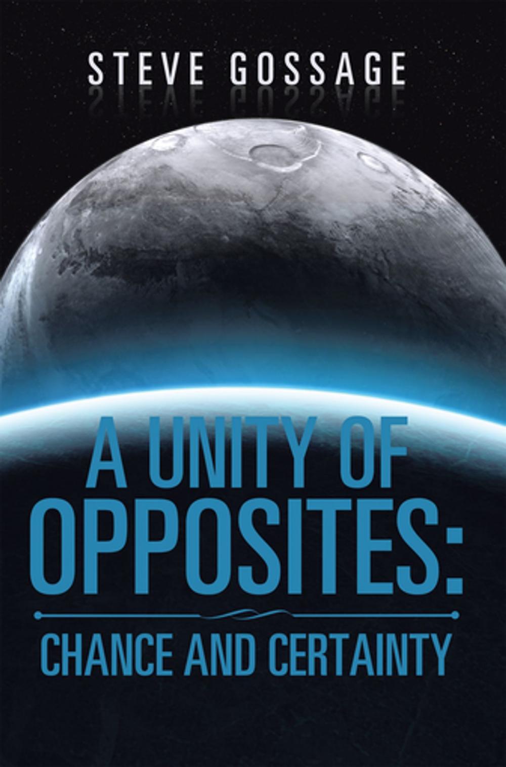 Big bigCover of A Unity of Opposites: Chance and Certainty