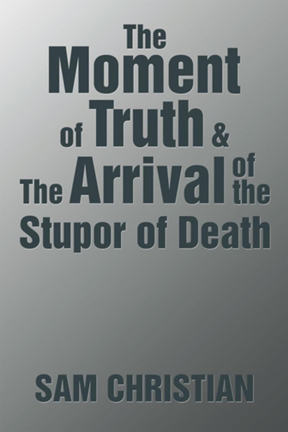 Big bigCover of The Moment of Truth & the Arrival of the Stupor of Death