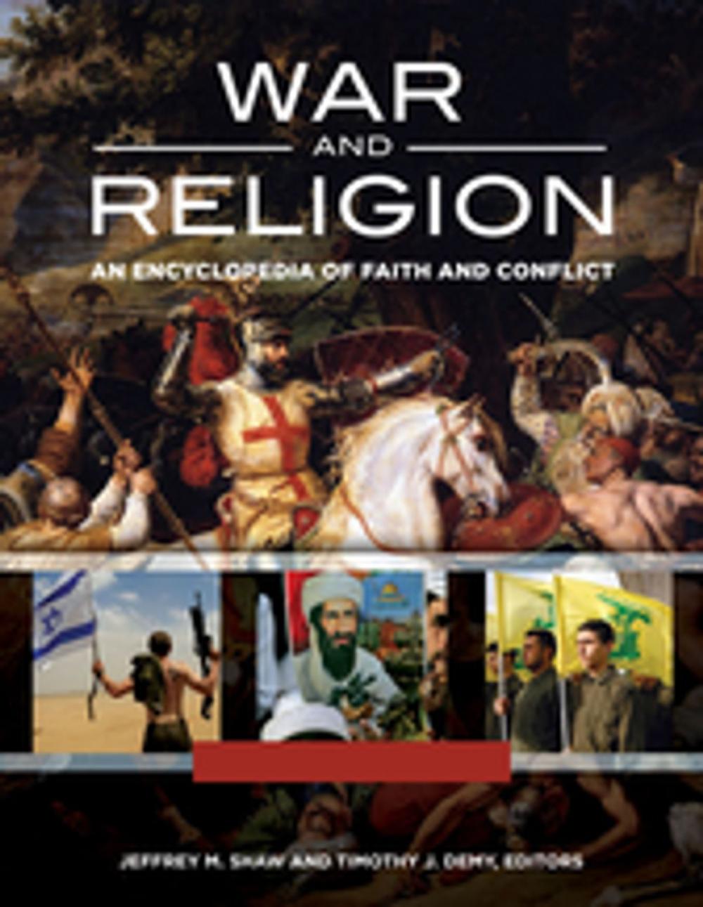 Big bigCover of War and Religion: An Encyclopedia of Faith and Conflict [3 volumes]
