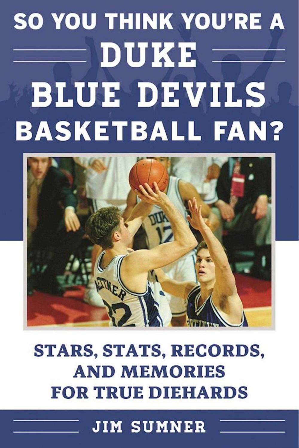 Big bigCover of So You Think You're a Duke Blue Devils Basketball Fan?