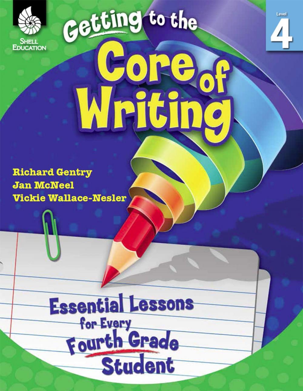 Big bigCover of Getting to the Core of Writing: Essential Lessons for Every Fourth Grade Student