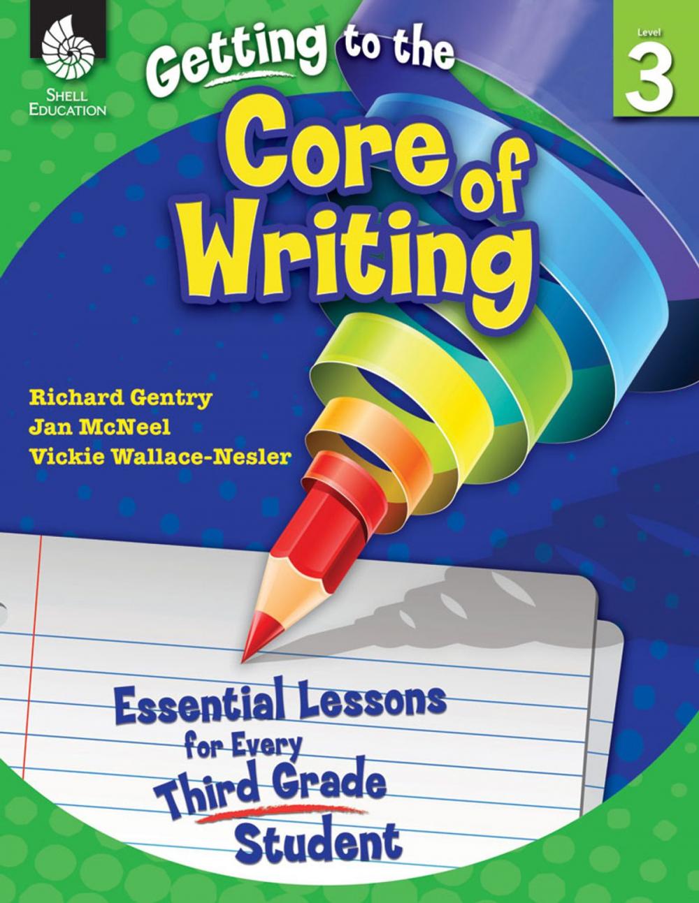 Big bigCover of Getting to the Core of Writing: Essential Lessons for Every Third Grade Student