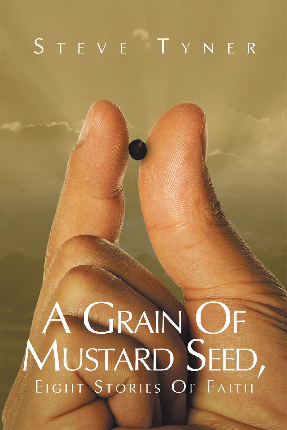 Big bigCover of A Grain Of Mustard Seed, Eight Stories Of Faith