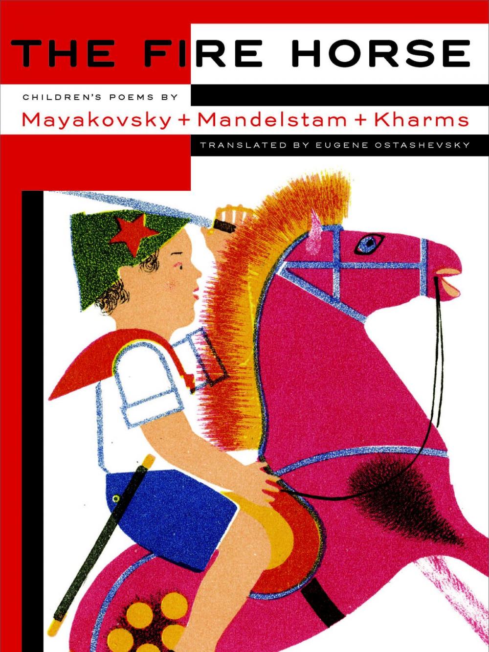 Big bigCover of The Fire Horse: Children's Poems by Vladimir Mayakovsky, Osip Mandelstam and Daniil Kharms