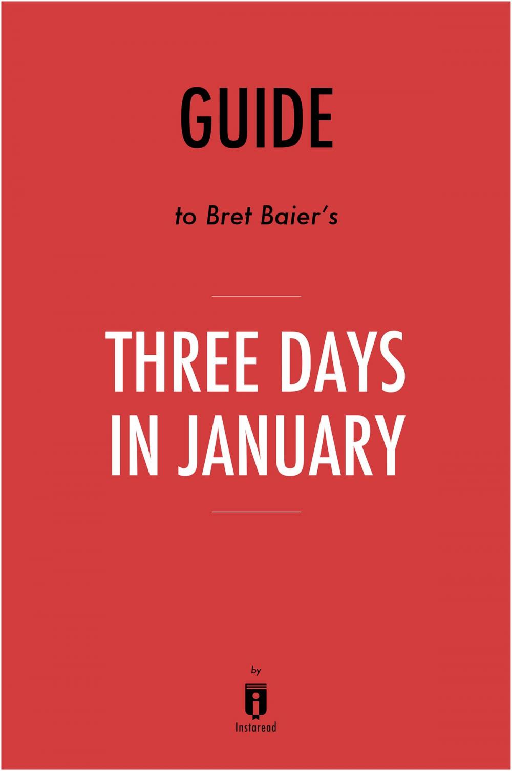 Big bigCover of Guide to Bret Baier’s Three Days in January by Instaread