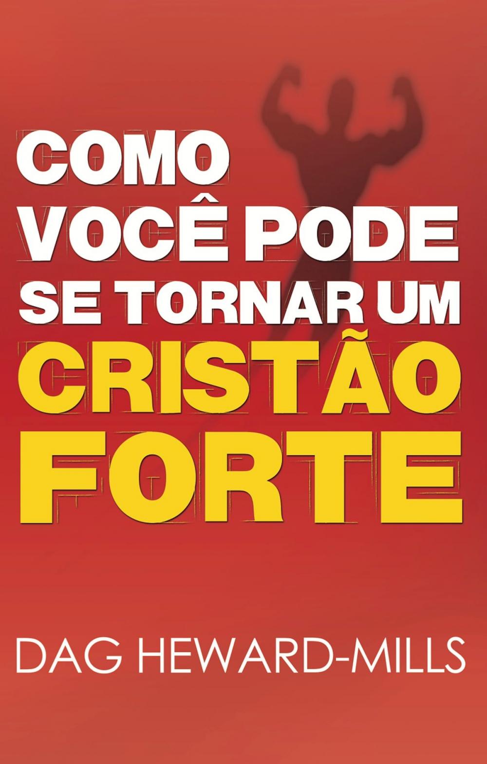 Big bigCover of Como Você Pode se Tornar um Cristão Forte