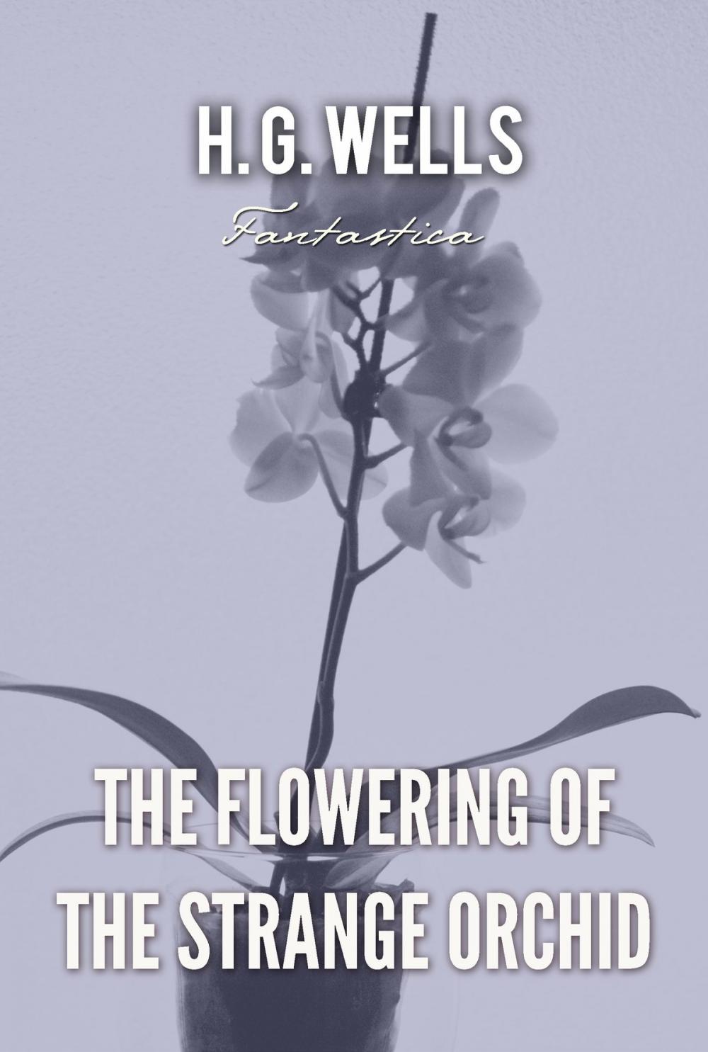 Big bigCover of The Flowering of the Strange Orchid