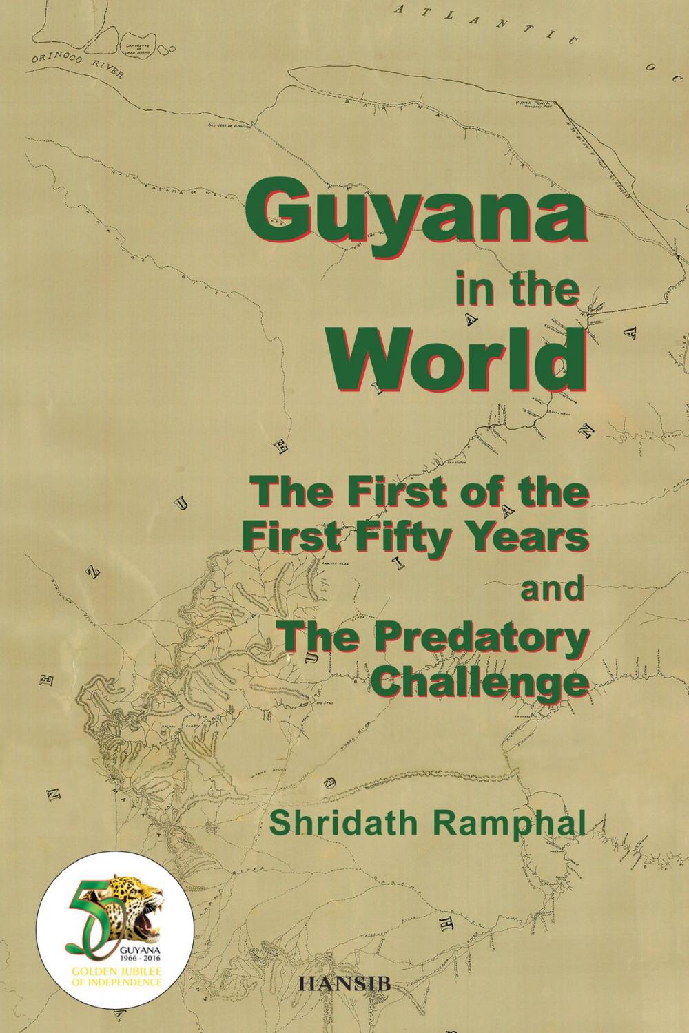 Big bigCover of Guyana In The World: The First Of The First Fifty Years And The Predatory Challenge