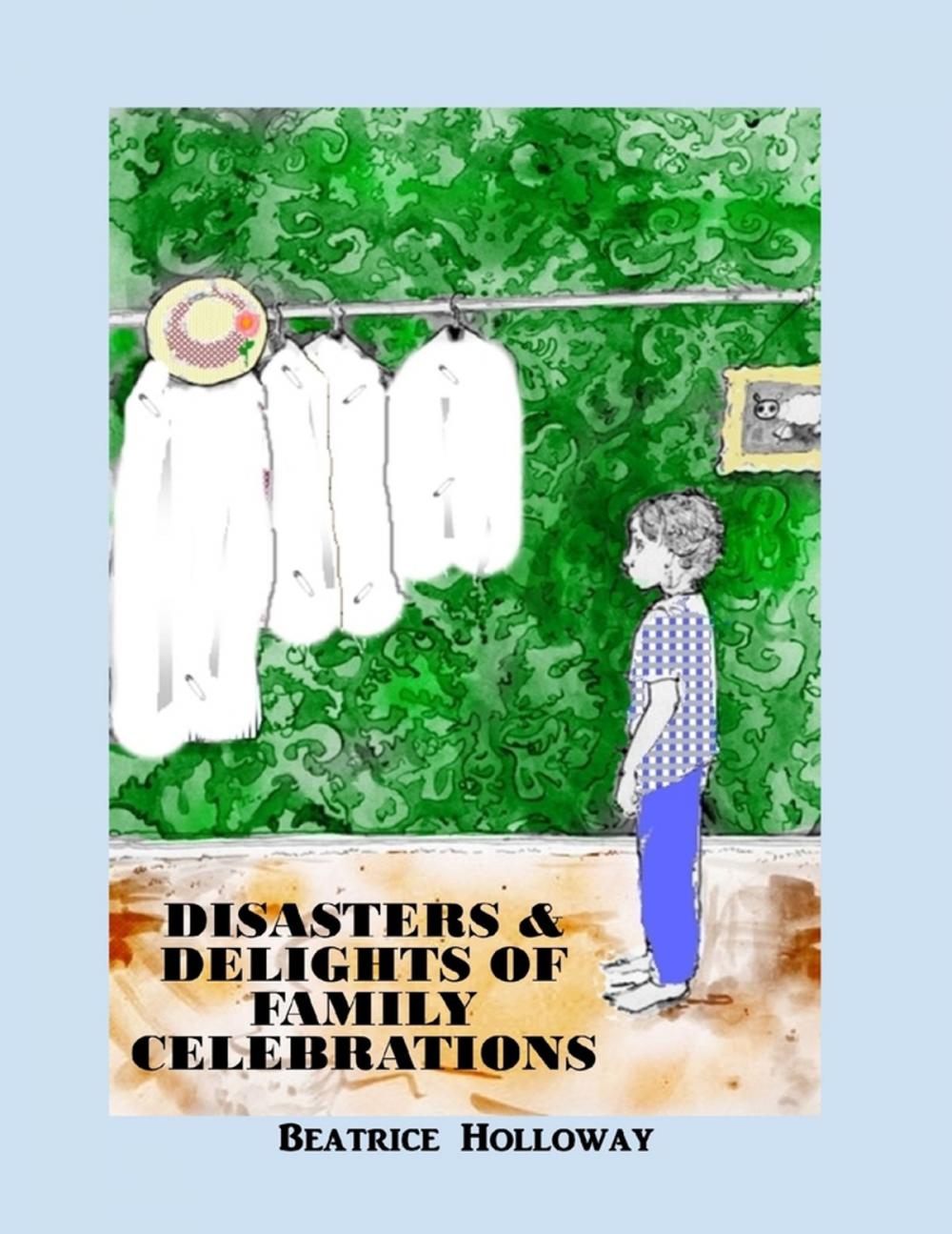 Big bigCover of Disasters and Delights of Family Celebrations