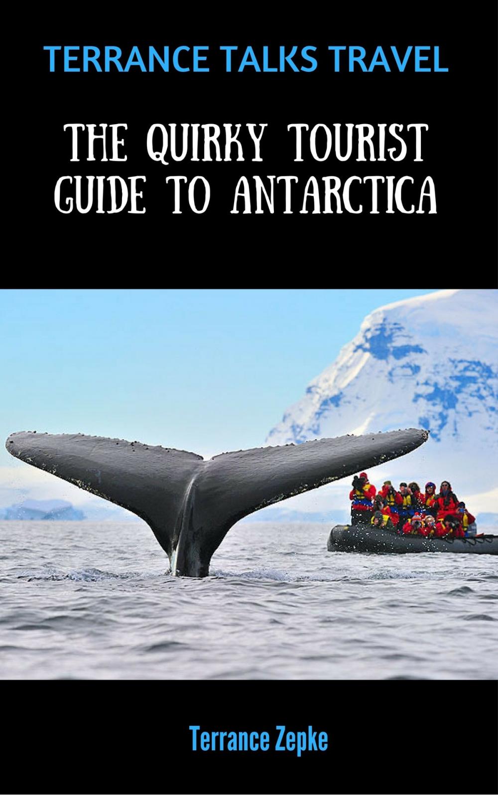 Big bigCover of Terrance Talks Travel: The Quirky Tourist Guide to Antarctica