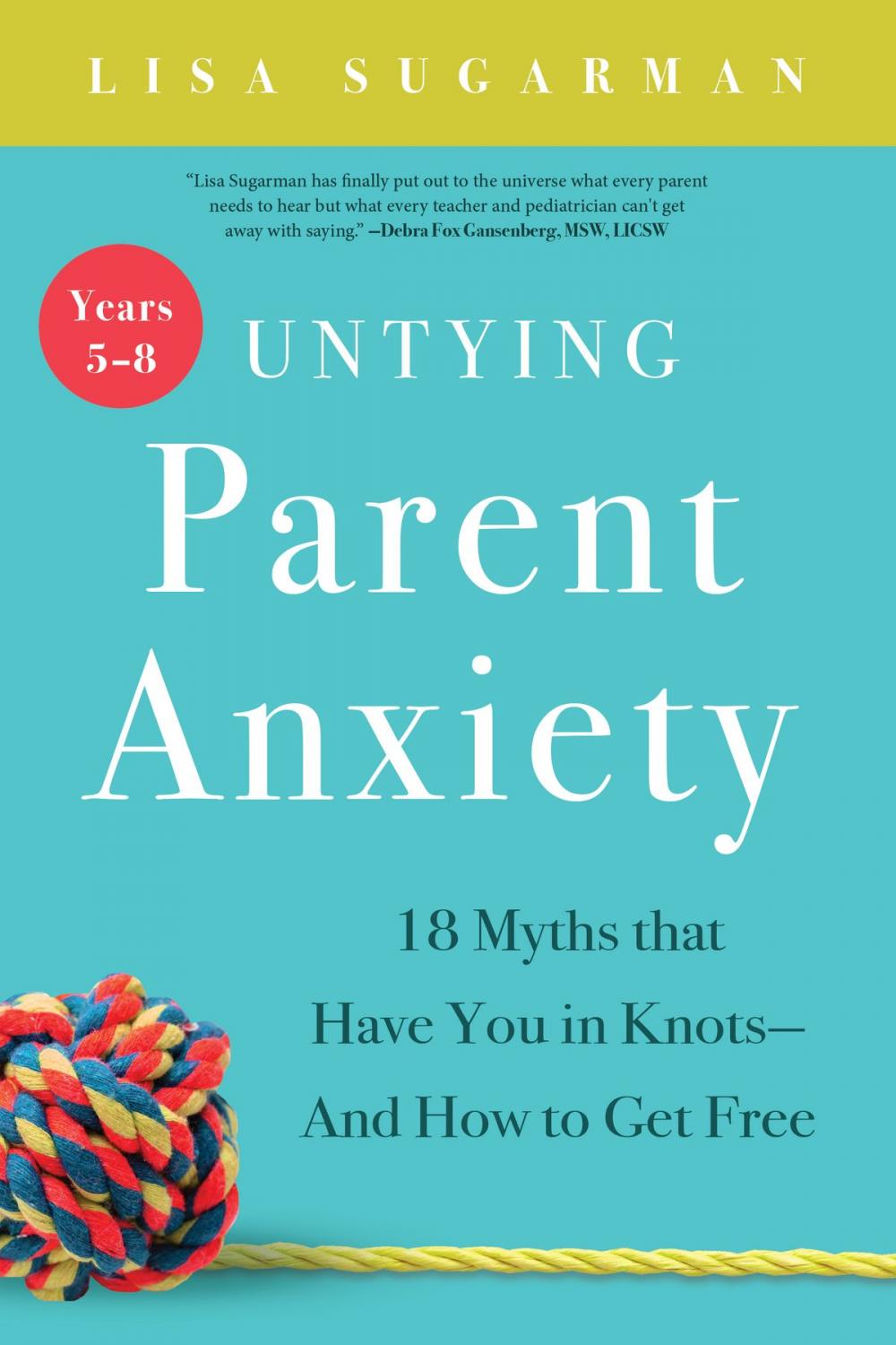 Big bigCover of Untying Parent Anxiety (Years 5–8)