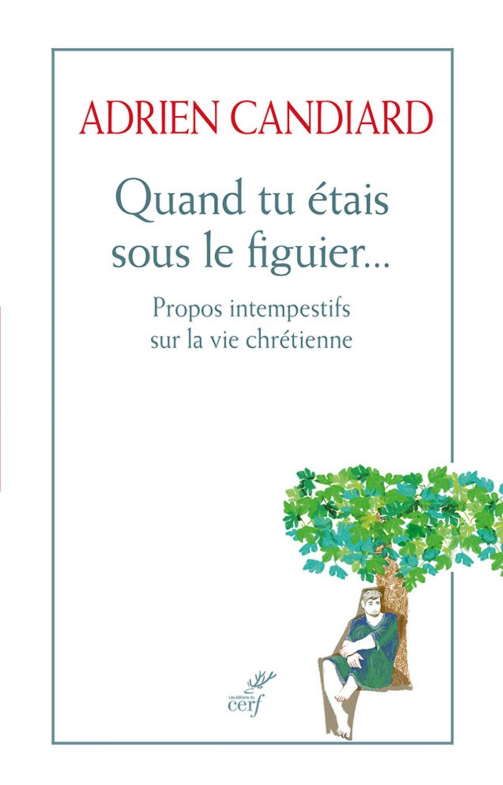 Big bigCover of Quand tu étais sous le figuier - Propos intempéstifs sur la vie chrétienne