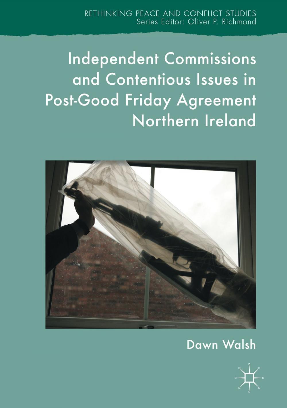 Big bigCover of Independent Commissions and Contentious Issues in Post-Good Friday Agreement Northern Ireland