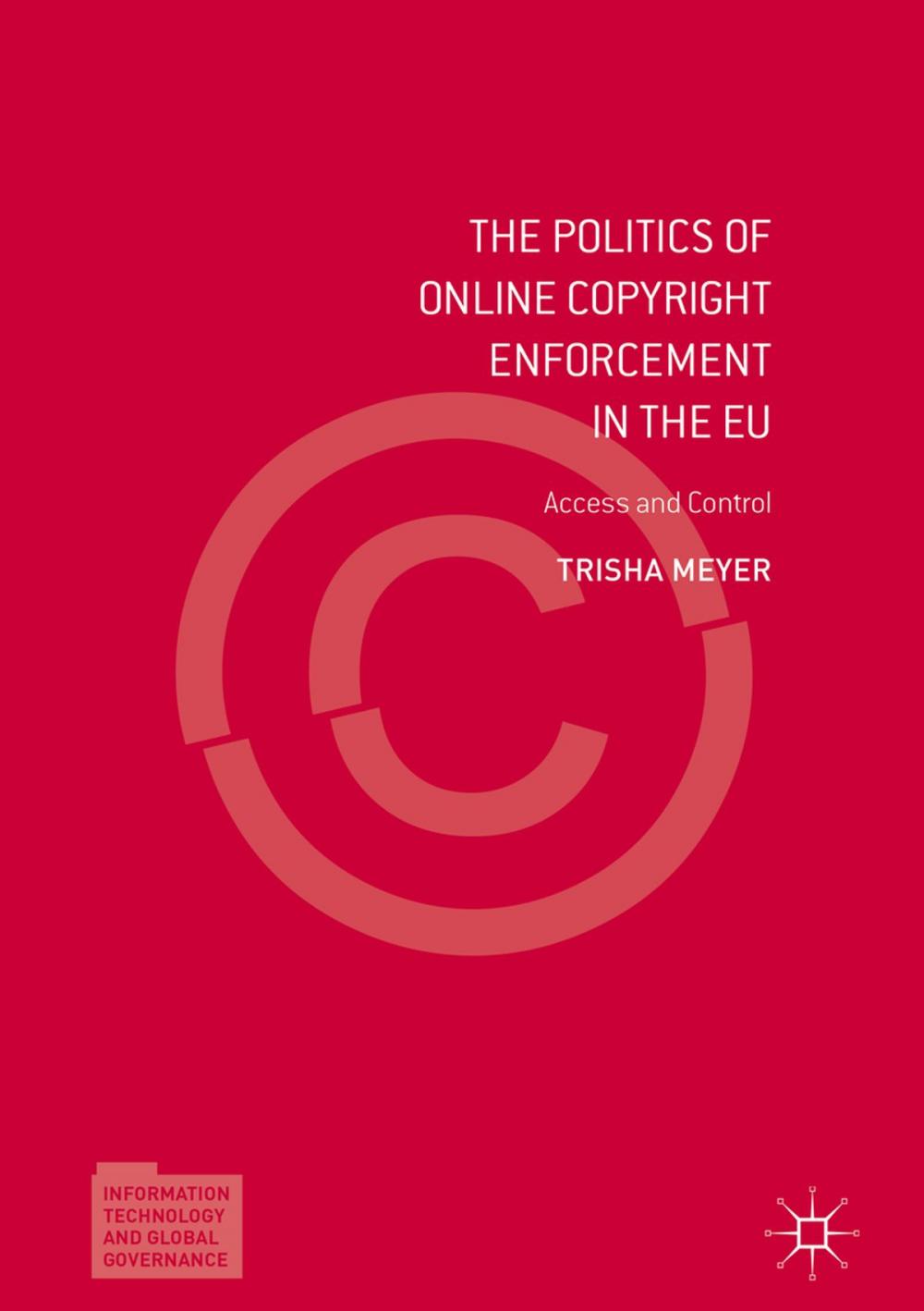 Big bigCover of The Politics of Online Copyright Enforcement in the EU