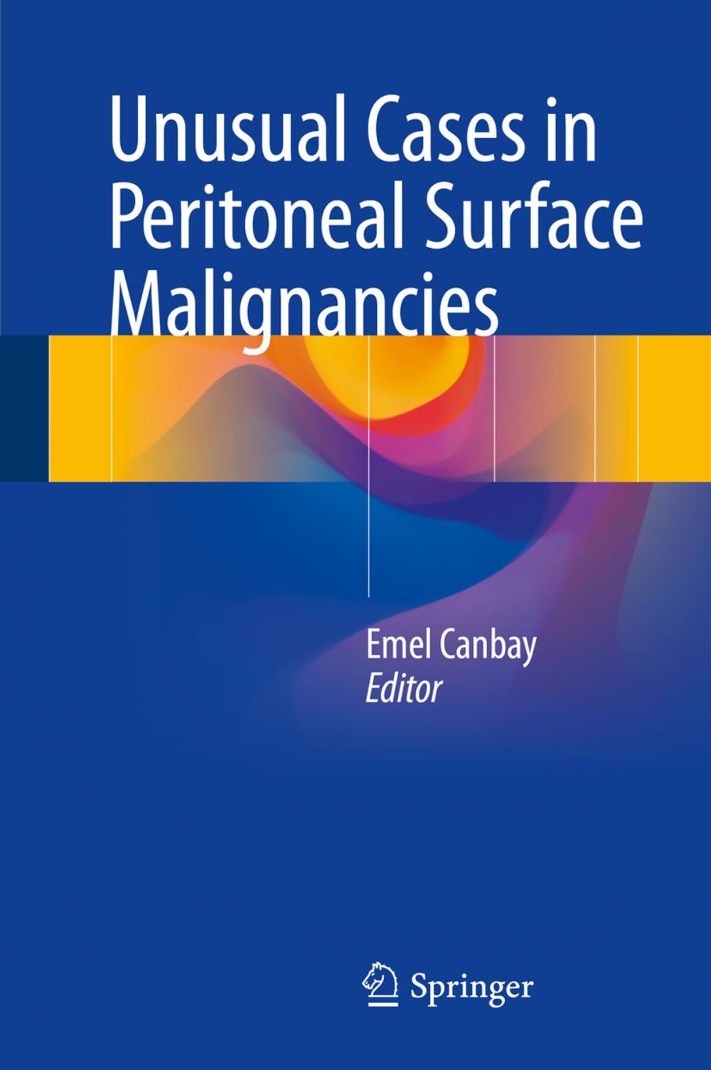 Big bigCover of Unusual Cases in Peritoneal Surface Malignancies