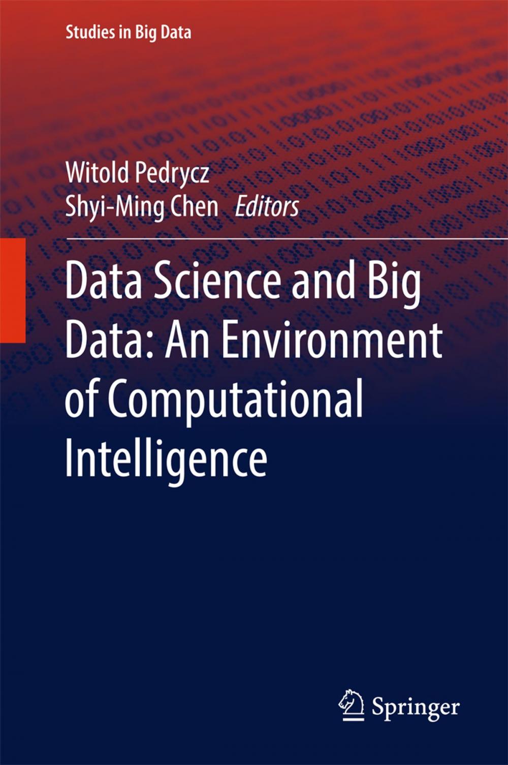 Big bigCover of Data Science and Big Data: An Environment of Computational Intelligence