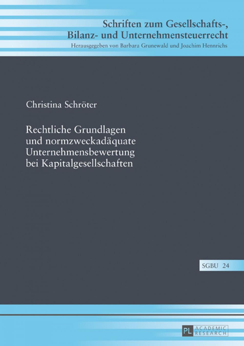 Big bigCover of Rechtliche Grundlagen und normzweckadaequate Unternehmensbewertung bei Kapitalgesellschaften