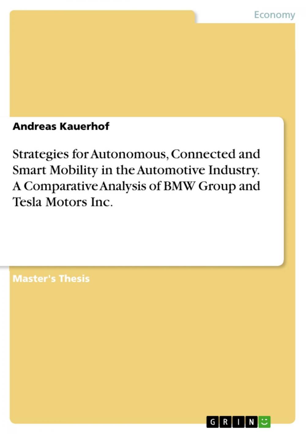 Big bigCover of Strategies for Autonomous, Connected and Smart Mobility in the Automotive Industry. A Comparative Analysis of BMW Group and Tesla Motors Inc.