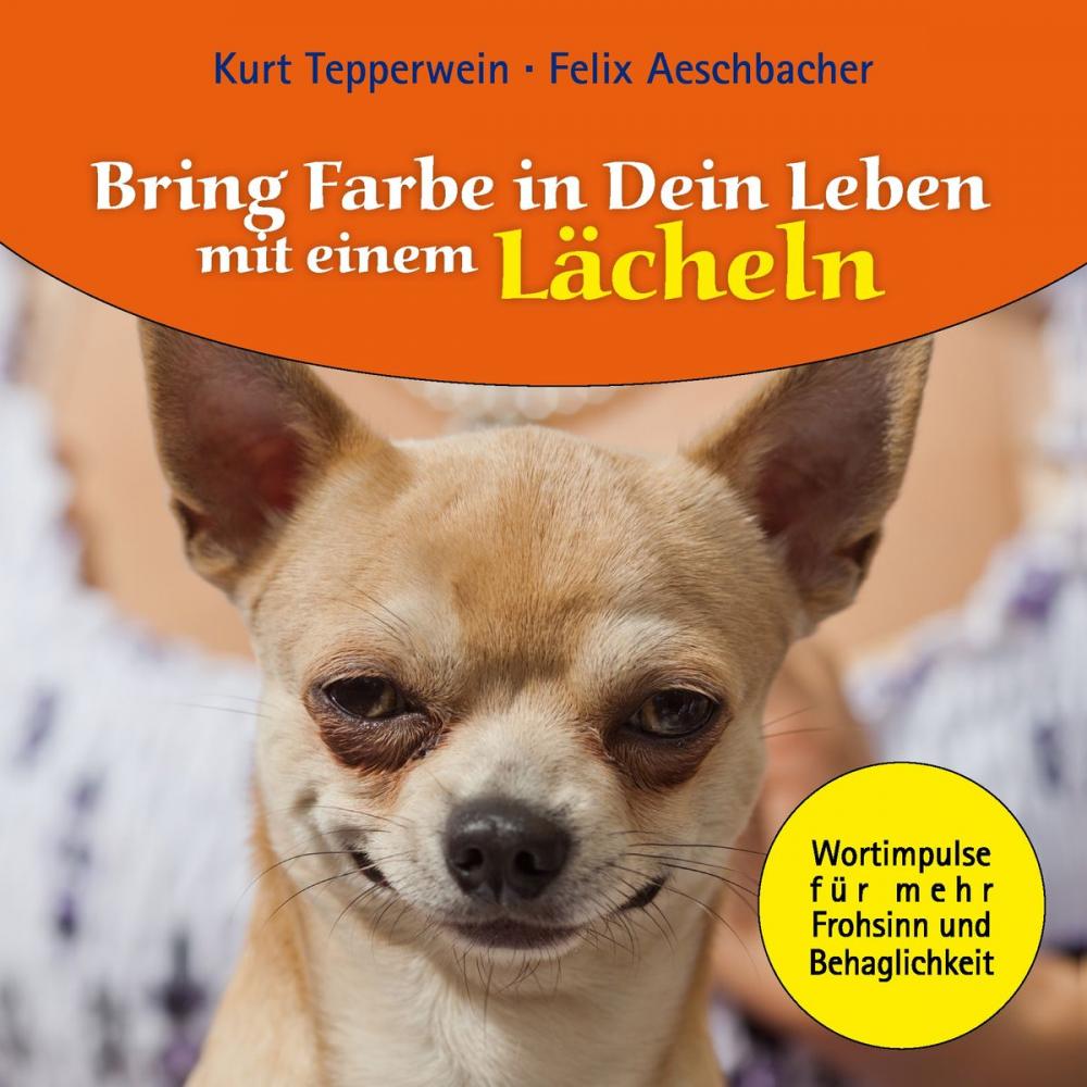 Big bigCover of Bring Farbe in Dein Leben mit einem Lächeln