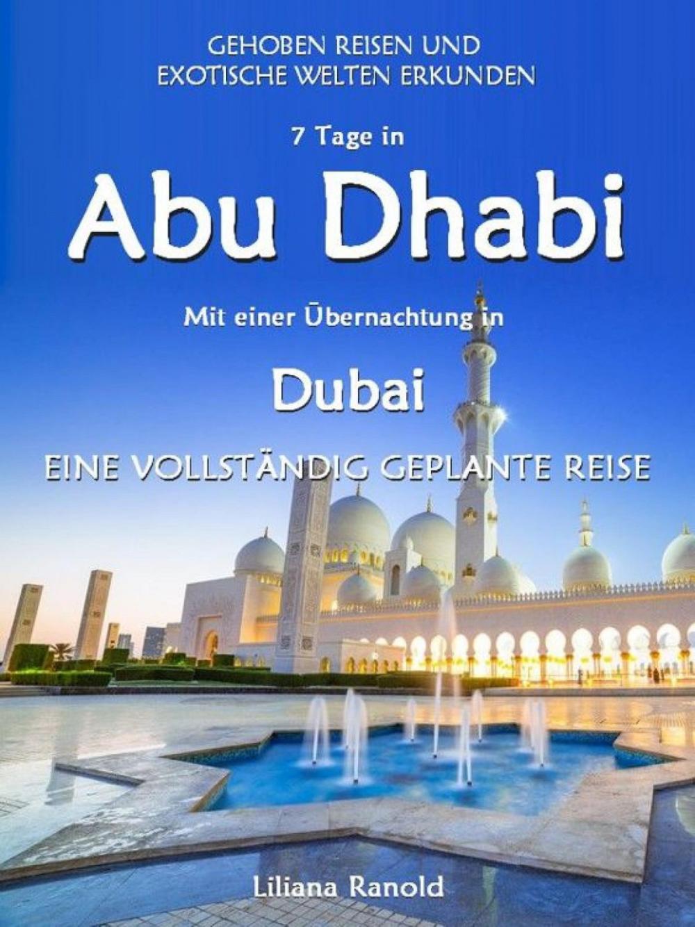 Big bigCover of Abu Dhabi Reiseführer 2017: Abu Dhabi mit einer Übernachtung in Dubai – eine vollständig geplante Reise