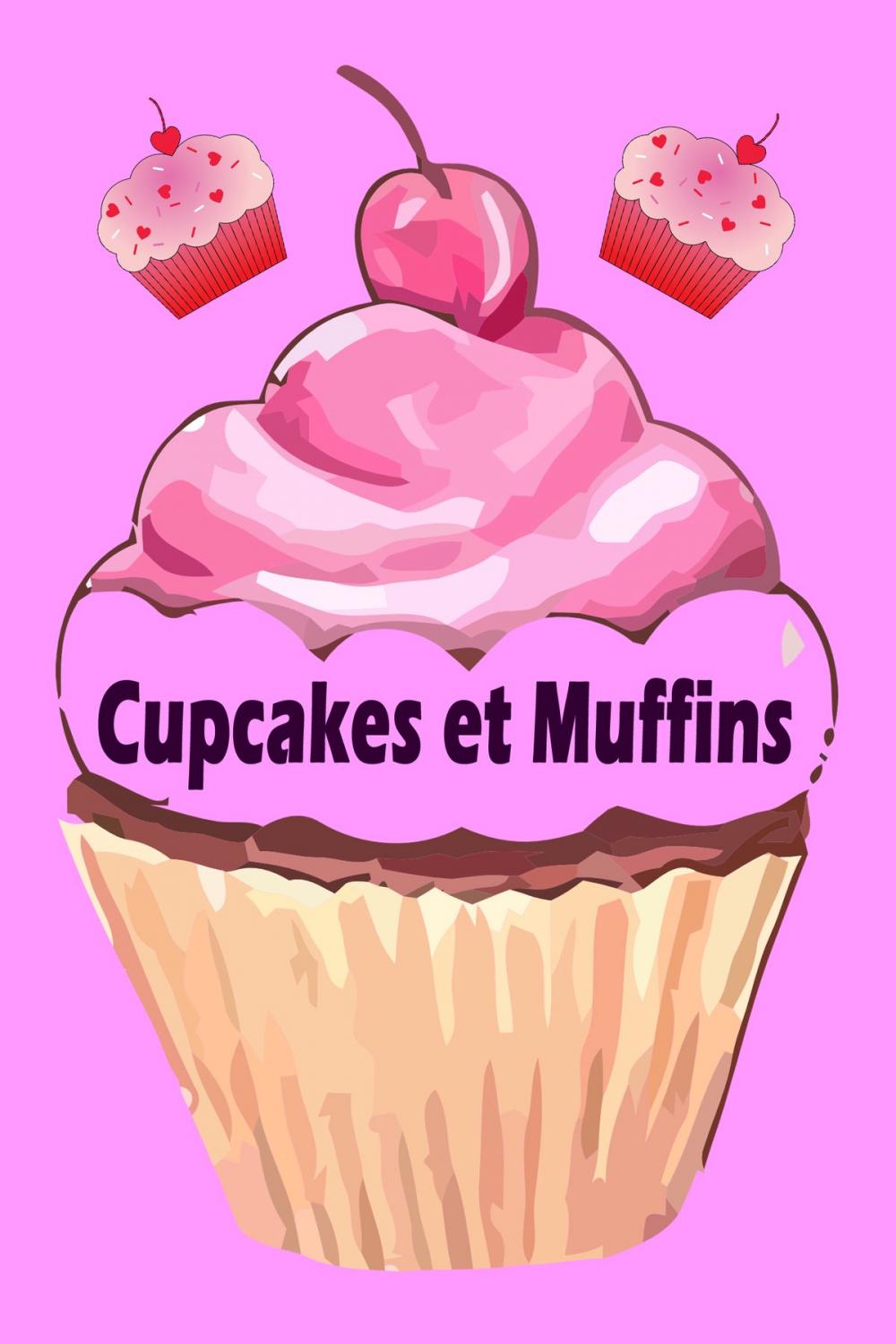Big bigCover of Cupcakes et Muffins - Les 200 meilleures recettes dans un livre de cuisson (Gâteaux et Pâtisseries)