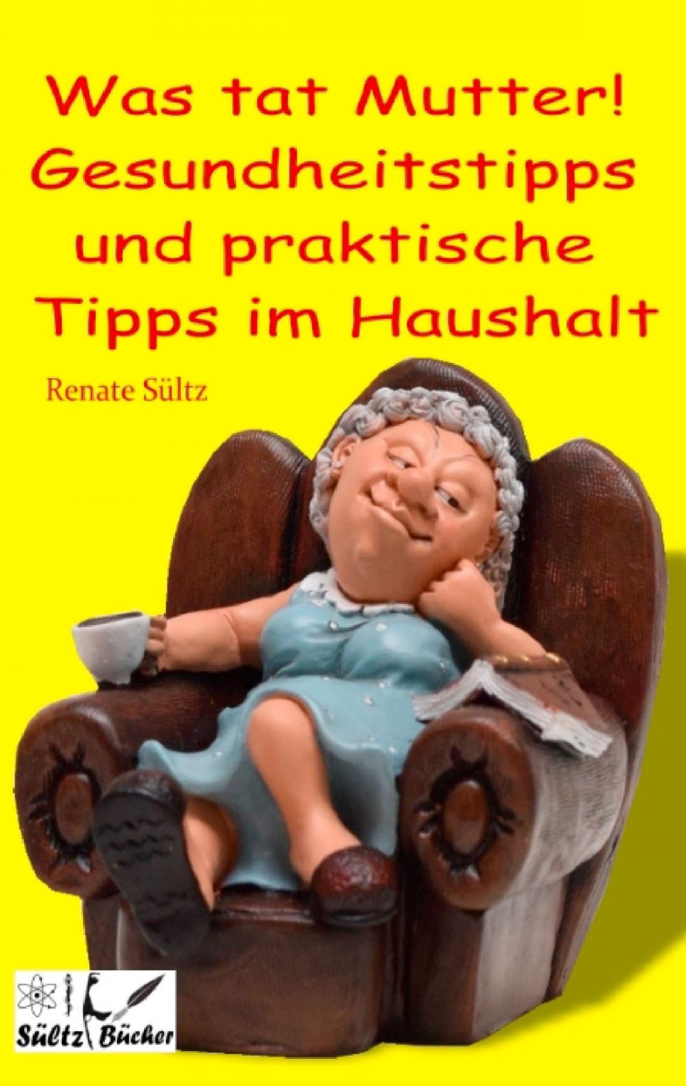 Big bigCover of Was tat Mutter! Gesundheitstipps und praktische Tipps im Haushalt