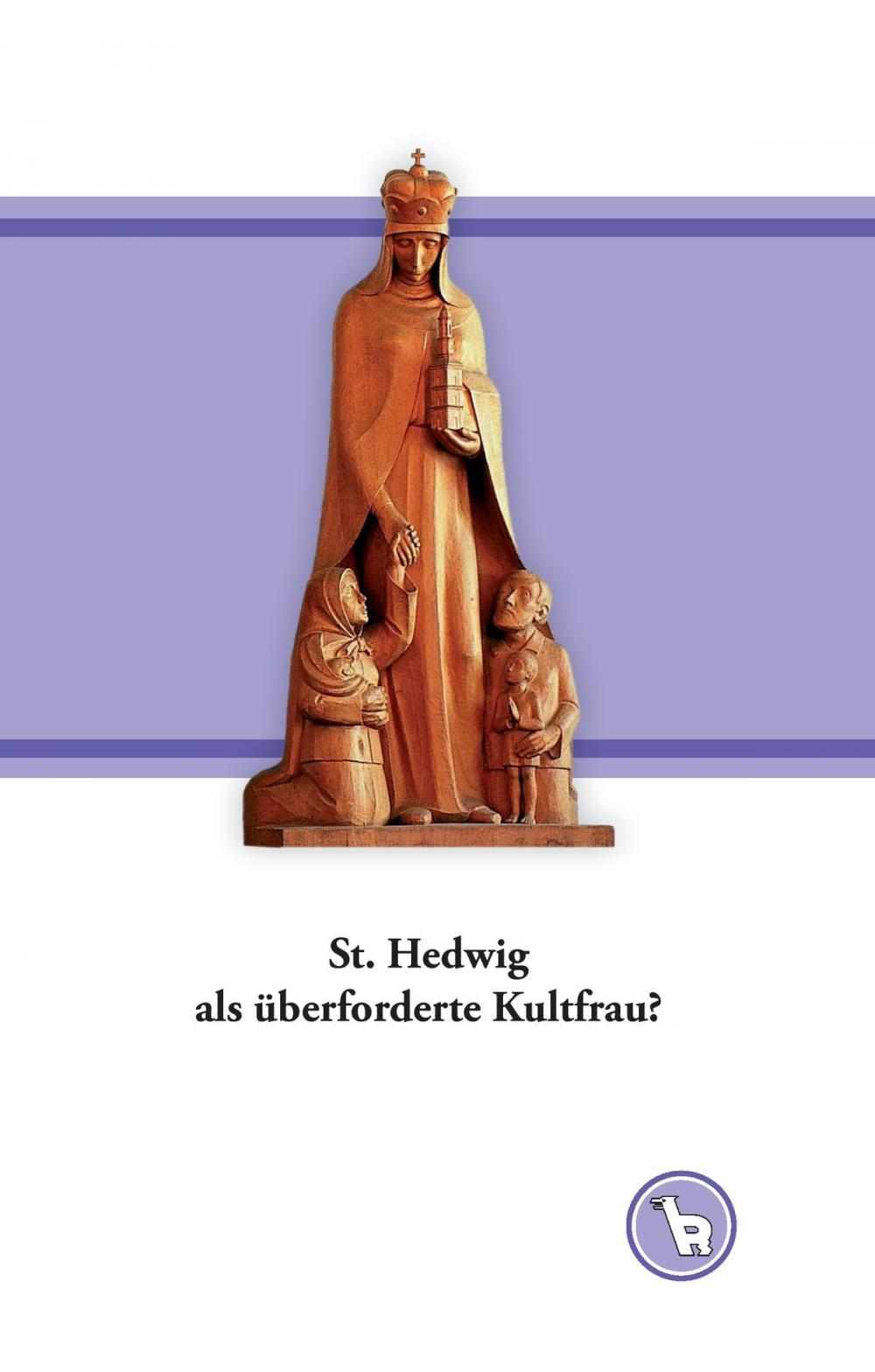 Big bigCover of St. Hedwig als überforderte Kultfrau?