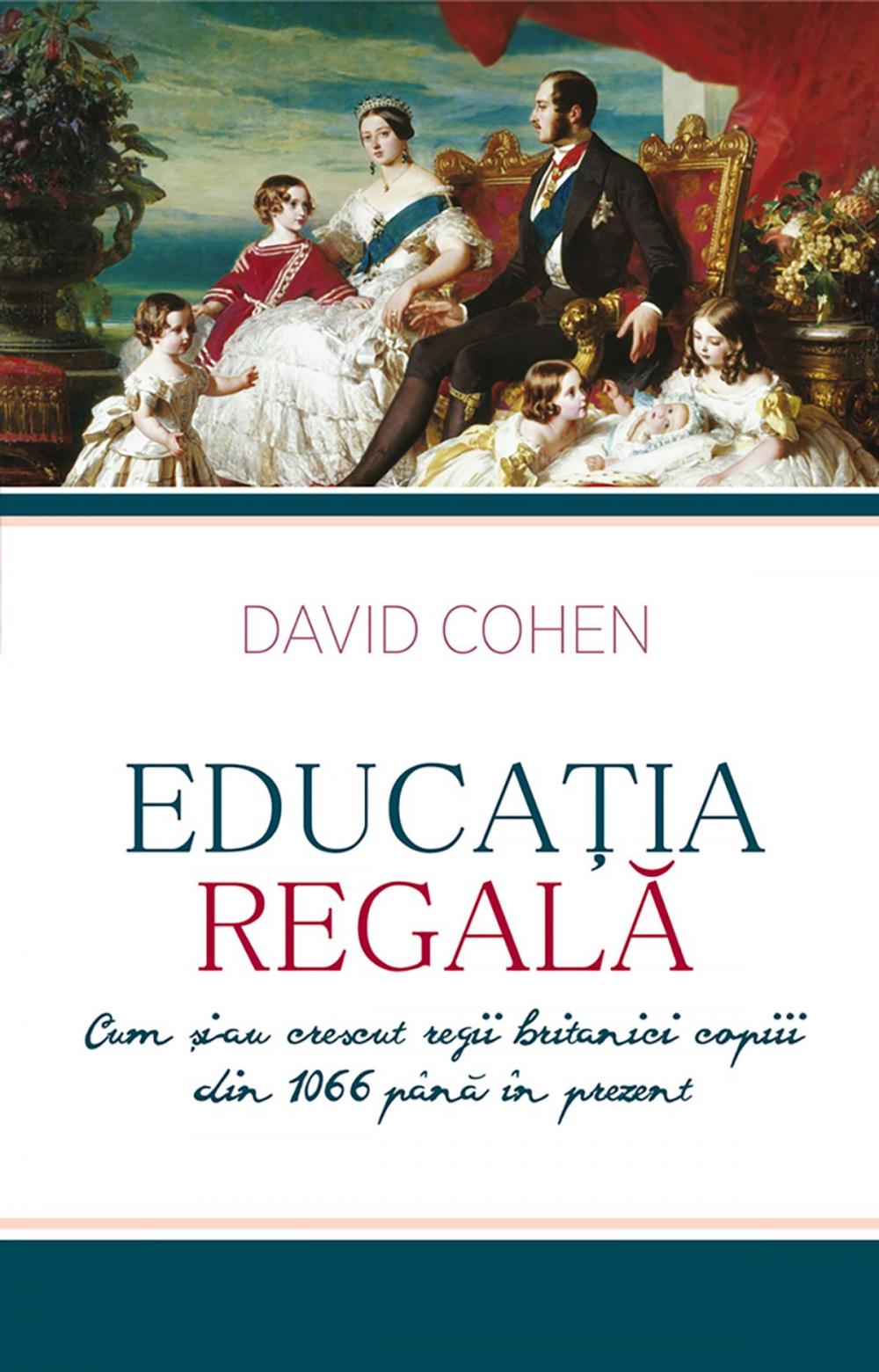 Big bigCover of Educația regală. Cum și-au crescut regii britanici copiii din 1066 până în prezent