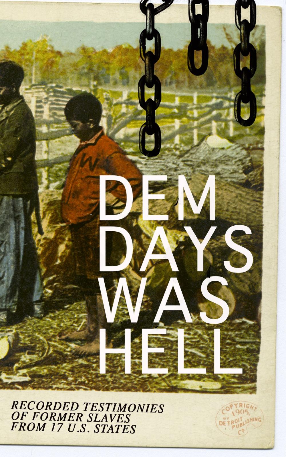 Big bigCover of Dem Days Was Hell - Recorded Testimonies of Former Slaves from 17 U.S. States