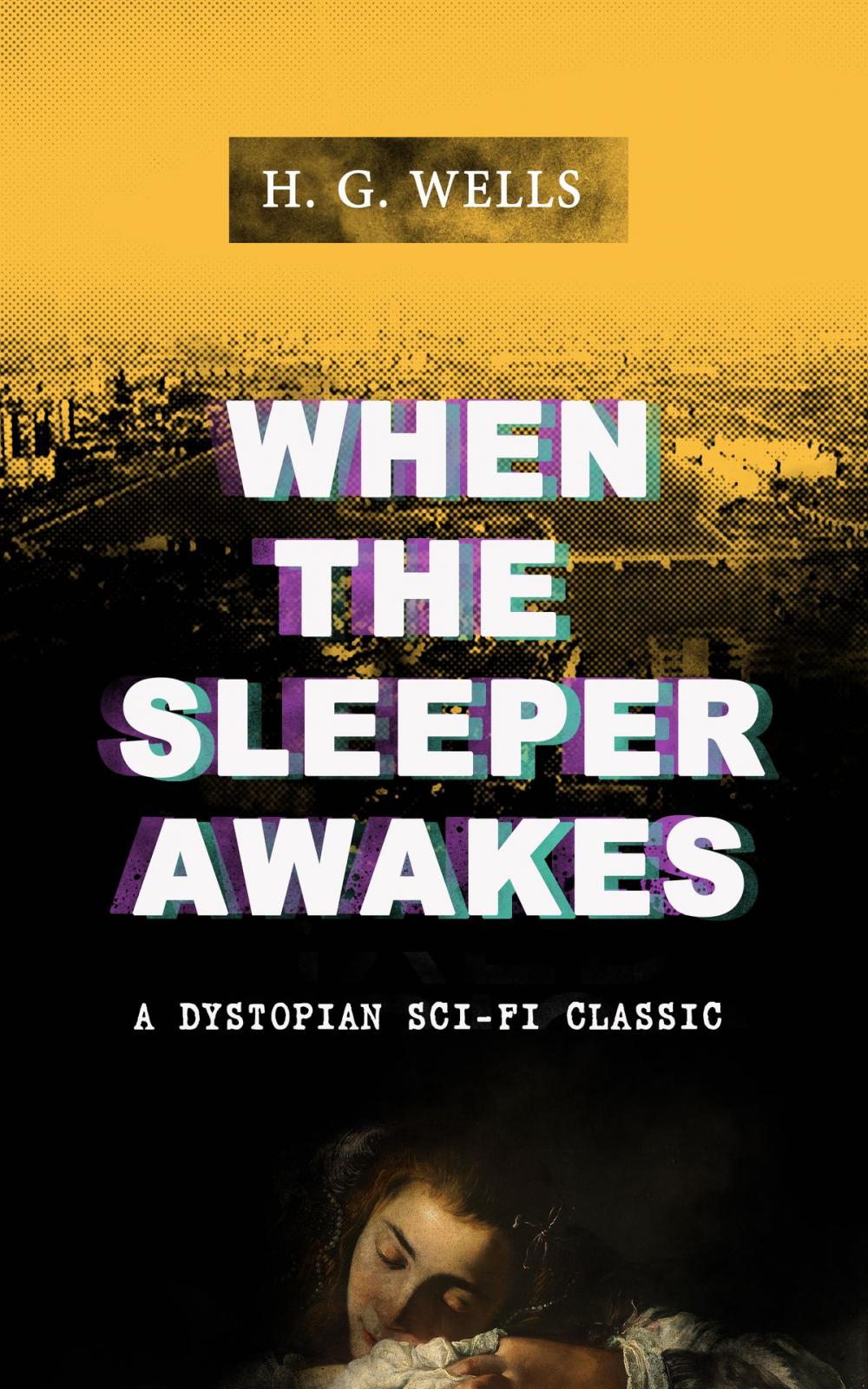 Big bigCover of WHEN THE SLEEPER AWAKES (A Dystopian Sci-Fi Classic)