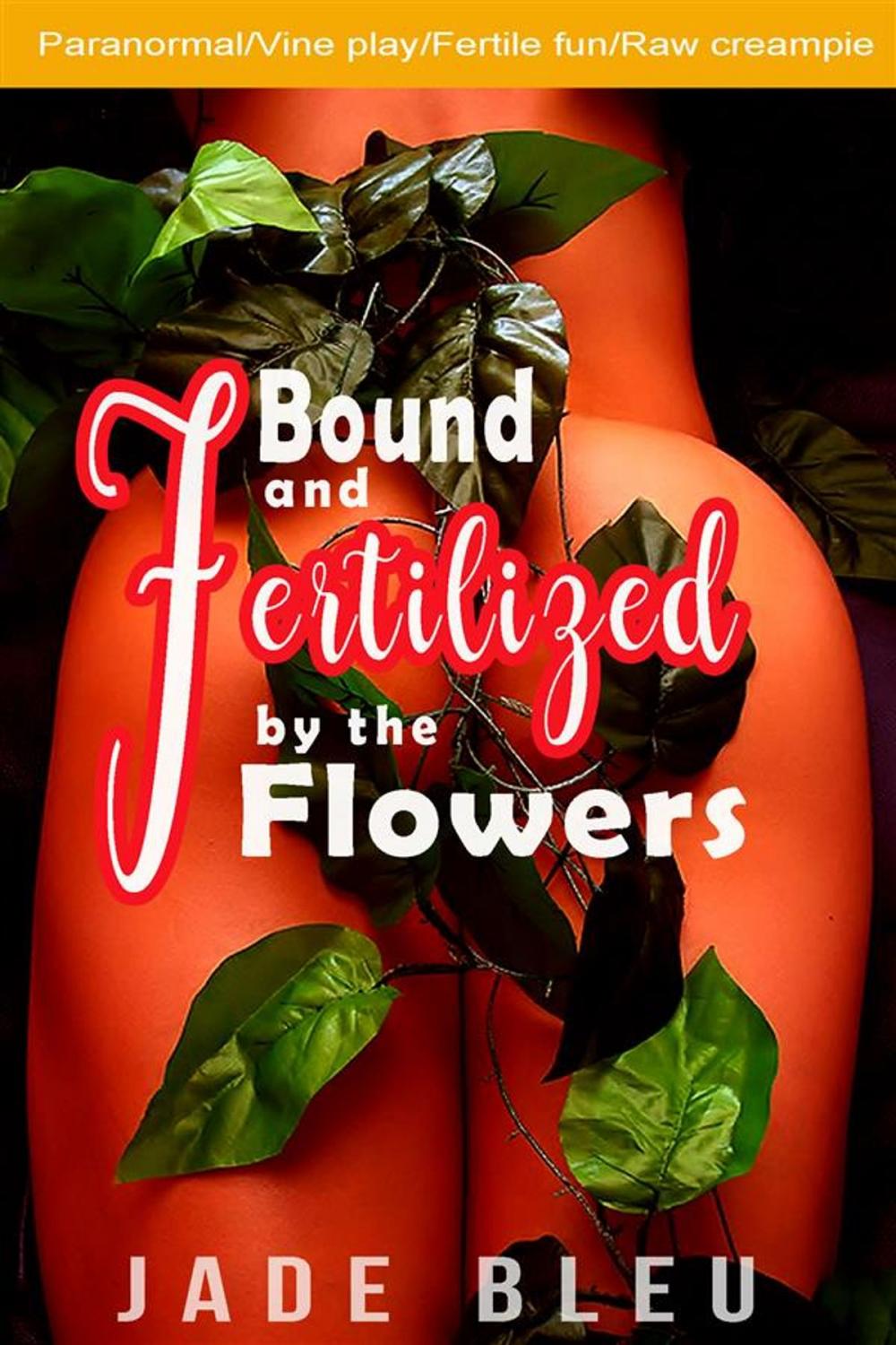 Big bigCover of Bound and Fertilized by the Flowers