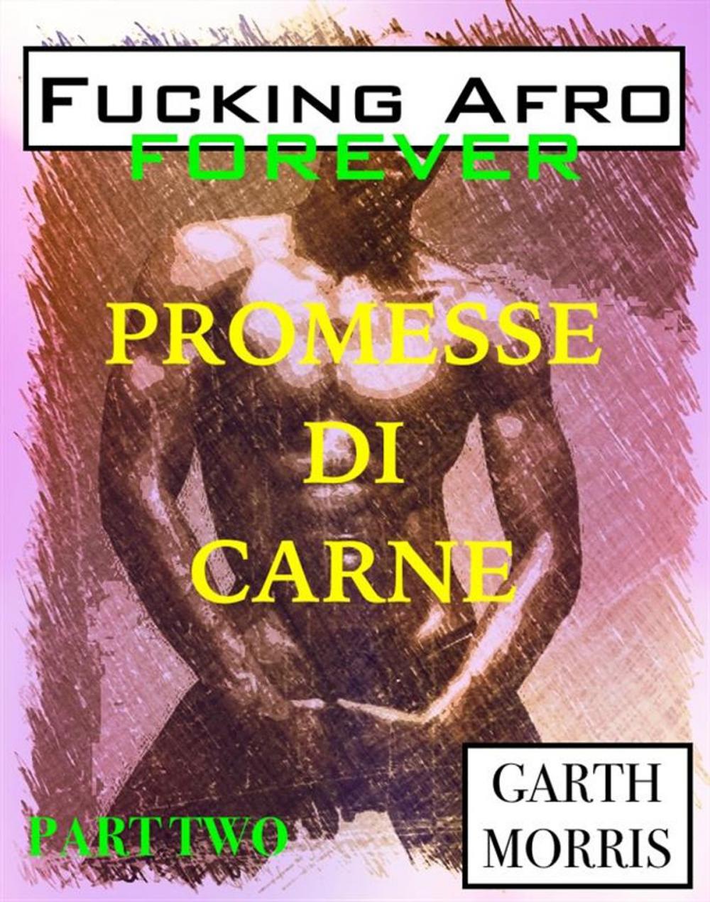 Big bigCover of Fucking afro forever: Promesse di carne