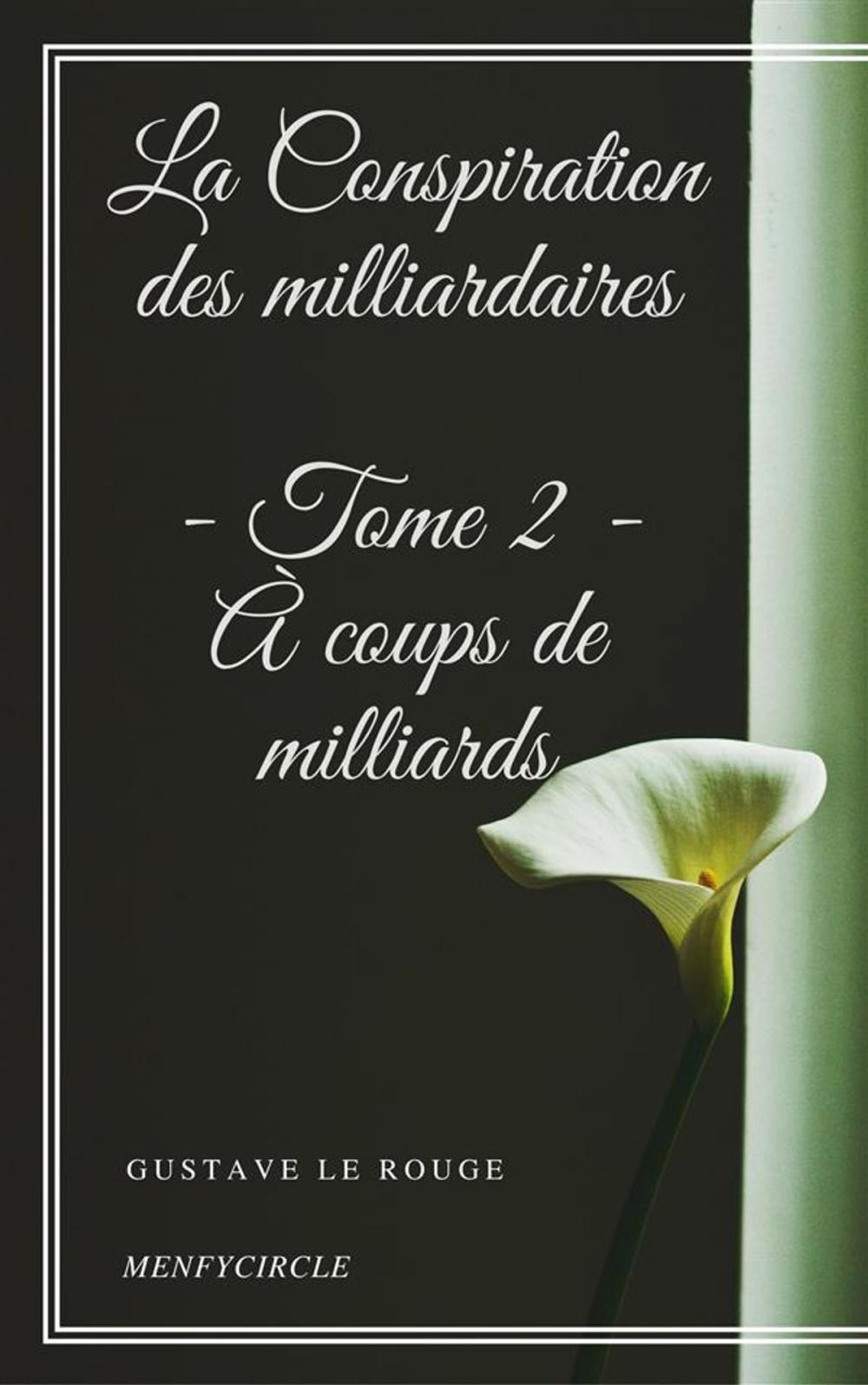 Big bigCover of La Conspiration des milliardaires - Tome II - À coups de milliards