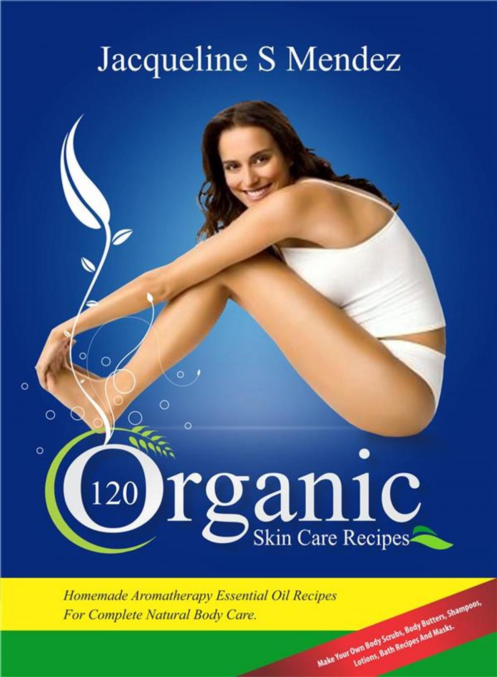 Big bigCover of 120 Organic Skin Care Recipes