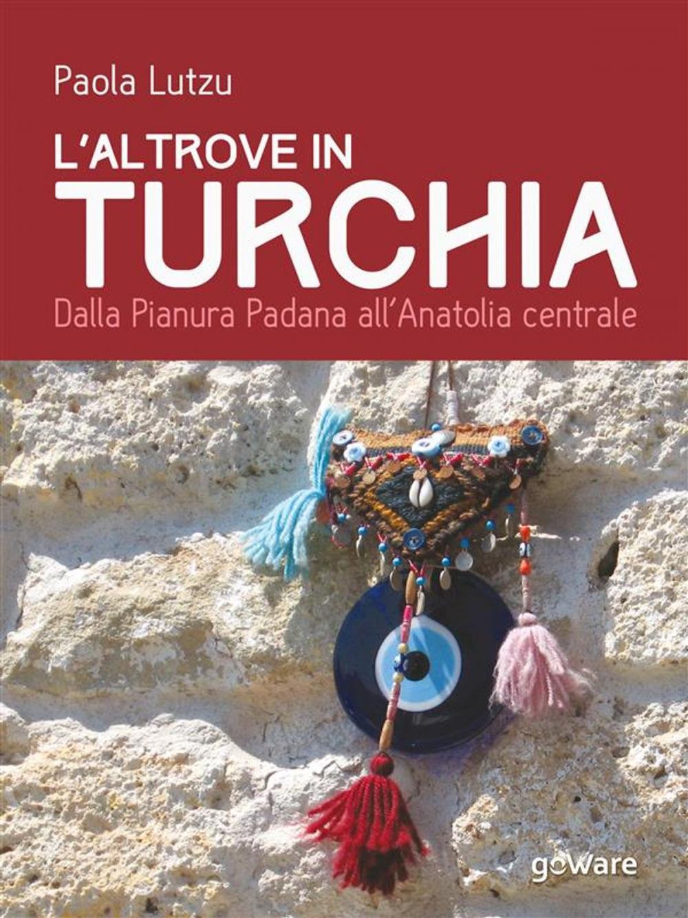 Big bigCover of L’altrove in Turchia. Dalla Pianura Padana all’Anatolia centrale