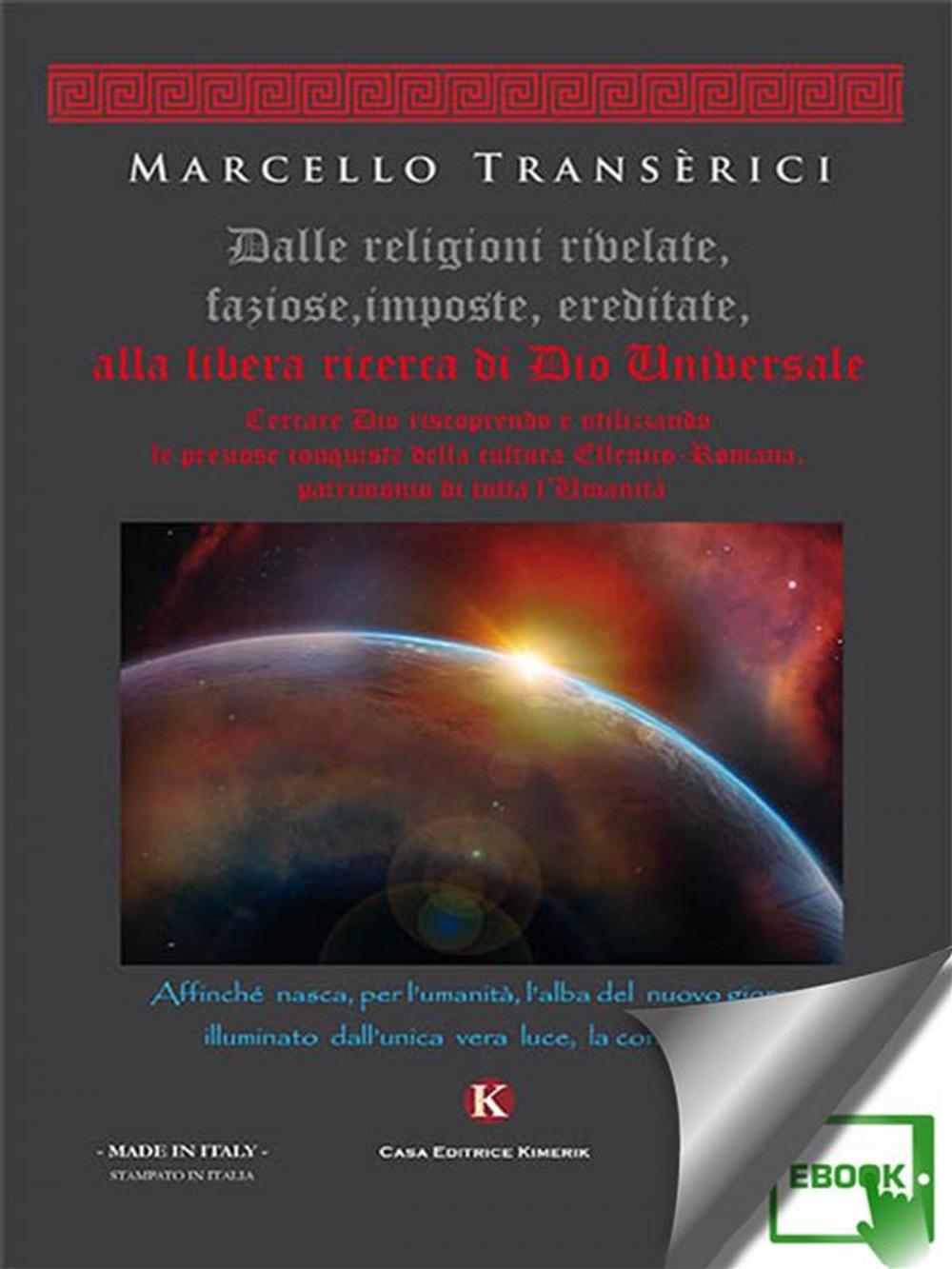 Big bigCover of Dalle religioni rivelate, faziose, imposte, ereditate, alla libera ricerca di Dio Universale