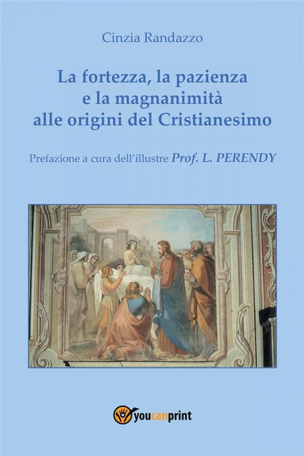 Big bigCover of La fortezza, la pazienza e la magnanimità alle origini del Cristianesimo