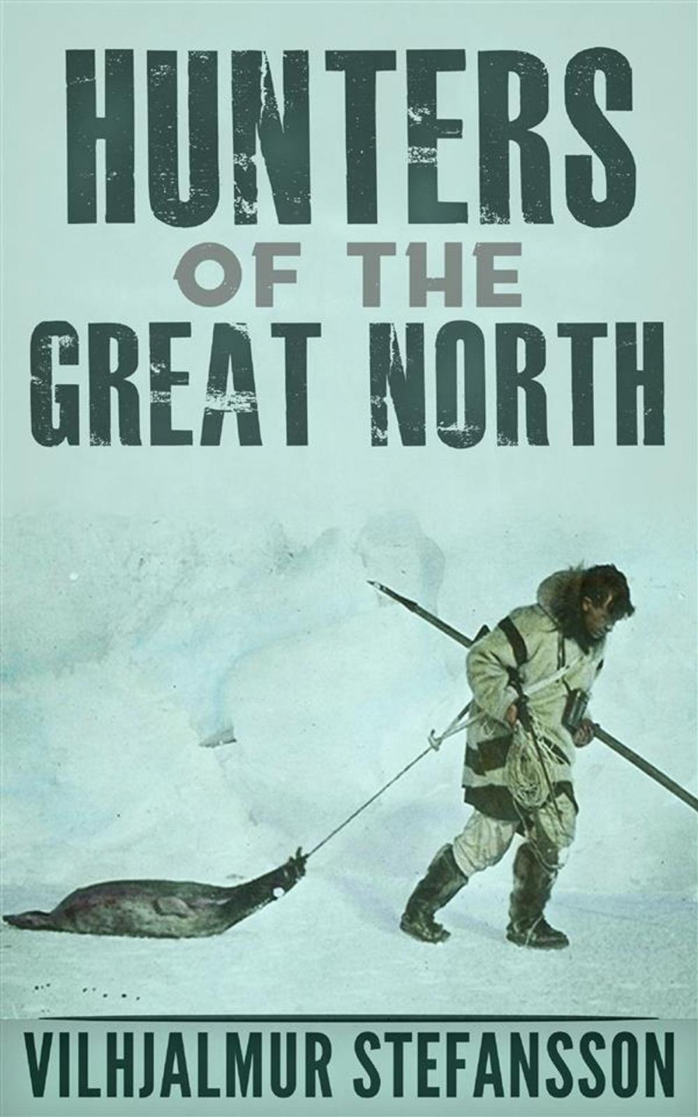 Big bigCover of Hunters Of The Great North