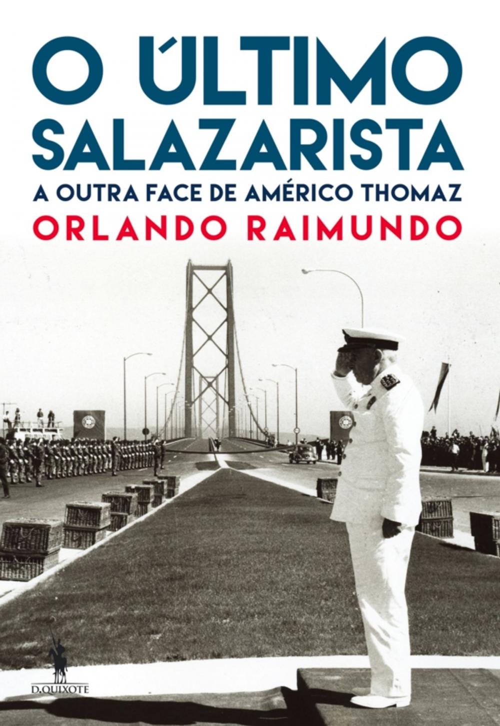 Big bigCover of O Último Salazarista  A outra face de Américo Thomaz