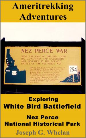 Book cover of Ameritrekking Adventures: Exploring White Bird Battlefield Nez Perce National Historical Park