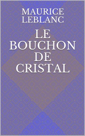 Cover of the book Le Bouchon de cristal by Alphonse Momas