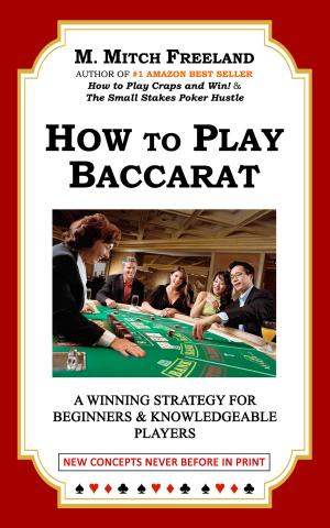 Cover of the book How to Play Baccarat by M. Mitch Freeland