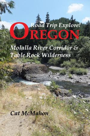 Cover of the book Road Trip Explore! Oregon--Molalla River Corridor & Table Rock Wilderness by Tom Jeffreys