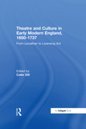 Cover of the book Theatre and Culture in Early Modern England, 1650-1737 by Peter J. Bruce
