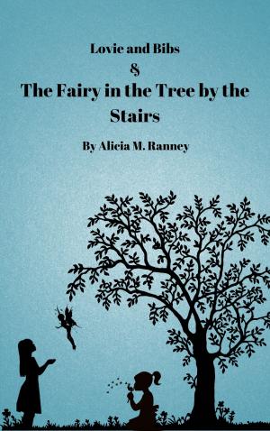 Cover of the book Lovie and Bibs and the Fairy in the Tree by the Stairs by A.C. Riggan