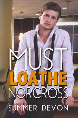 Cover of the book Must Loathe Norcross by Summer Devon, Linda Gayle