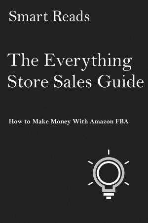 Book cover of The Everything Store Sales Guide: How To Make Money with Amazon FBA
