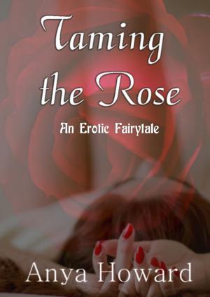Cover of the book Taming The Rose: An Erotic Fairytale by J.M. Frank