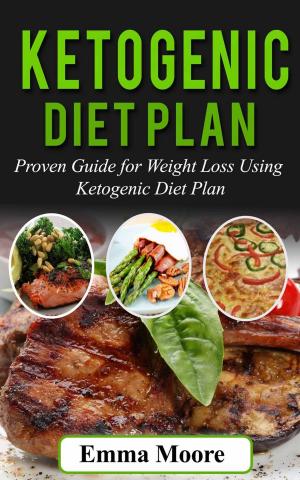 Cover of the book Ketogenic Diet Plan: Proven Guide for Weight Loss Using Ketogenic Diet Plan by FIT FOR FUN Verlag GmbH