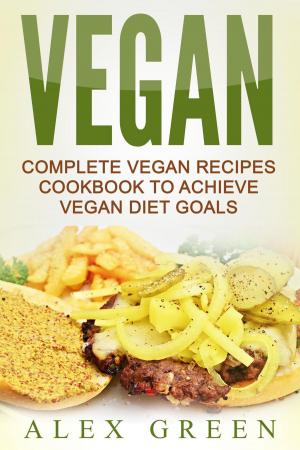 Cover of Vegan: Complete Vegan Recipes Cookbook To Achieve Vegan Diet Goals